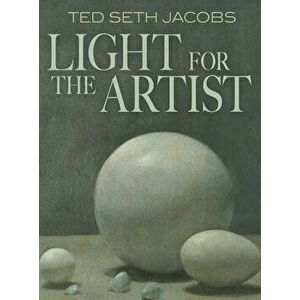 Light for the Artist, Paperback - Ted Seth Jacobs imagine