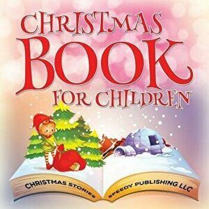 Christmas Book for Children (Christmas Stories), Paperback - Speedy Publishing LLC imagine