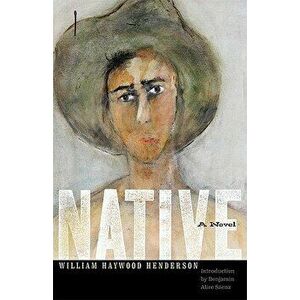 Native, Paperback - William Haywood Henderson imagine