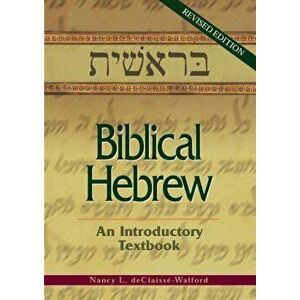 Biblical Hebrew: An Introductory Textbook - Nancy Declaisse-Walford imagine