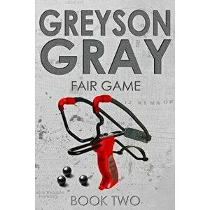 Greyson Gray: Fair Game, Paperback - B. C. Tweedt imagine