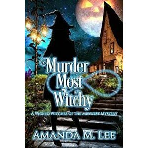 Murder Most Witchy, Paperback - Amanda M. Lee imagine