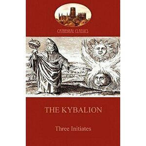 The Kybalion: Hermetic Philosophy and esotericism (Aziloth Books), Paperback - Three Initiates imagine