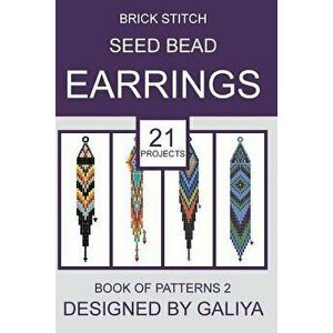 Brick Stitch Seed Bead Earrings. Book of Patterns 2: 21 Projects, Paperback - Galiya imagine