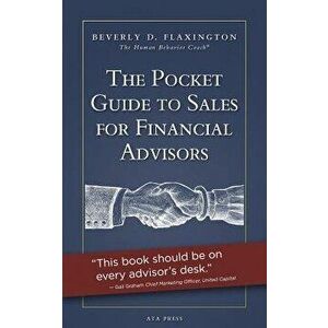 The Pocket Guide to Sales for Financial Advisors, Paperback - Beverly D. Flaxington imagine