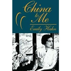 China to Me: A Partial Autobiography, Paperback - Emily Hahn imagine