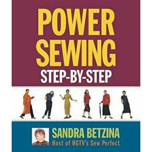 Power Sewing Step-By-Step, Paperback - Sandra Betzina imagine