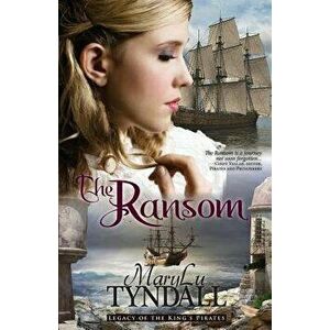 The Ransom: Legacy of the King's Pirates, Paperback - Marylu Tyndall imagine