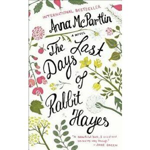 The Last Days of Rabbit Hayes, Paperback - Anna McPartlin imagine
