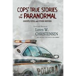 Cops' True Stories of the Paranormal: Ghost, Ufos, and Other Shivers, Paperback - Loren W. Christensen imagine