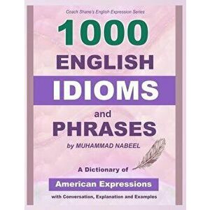 1000 English Idioms and Phrases: American Idioms Dictionary with Conversation, Explanation and Examples, Paperback - Muhammad Nabeel imagine
