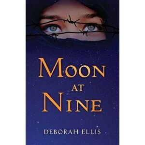 Moon at Nine, Hardcover - Deborah Ellis imagine