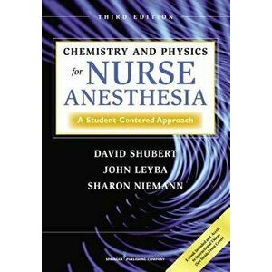 Chemistry and Physics for Nurse Anesthesia, Third Edition: A Student-Centered Approach, Paperback - David Shubert imagine