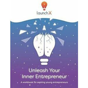 Unleash Your Inner Entrepreneur: Workbook for Aspiring Entrepreneurs, Paperback - Laurie Stach imagine