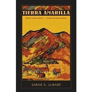 Tierra Amarilla: Stories of New Mexico / Cuentos de Nuevo Mexico, Paperback - Sabine Ulibarri imagine