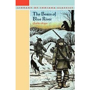 The Bears of Blue River, Paperback - Charles Major imagine