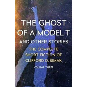 The Ghost of a Model T: And Other Stories, Paperback - Clifford D. Simak imagine