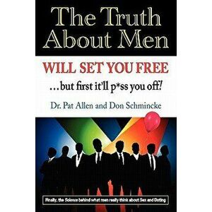 The Truth about Men Will Set You Free: The New Science of Love and Dating, Paperback - Dr Pat Allen imagine