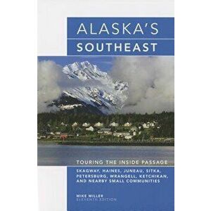 Alaska's Southeast, Paperback - Mike Miller imagine