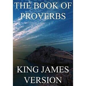 The Book of Proverbs (Kjv), Paperback - King James Bible imagine