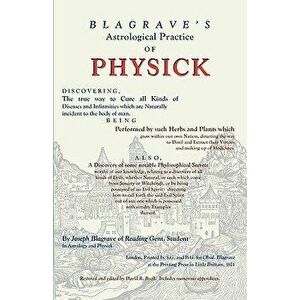 Astrological Practice of Physick, Paperback - Joseph Blagrave imagine