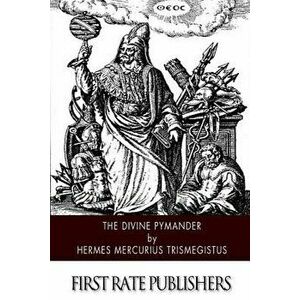 The Divine Pymander, Paperback - Hermes Mercurius Trismegistus imagine