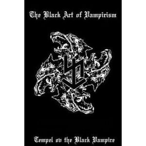 The Black Art of Vampirism, Paperback - Tempel Ov The Black Vampire imagine