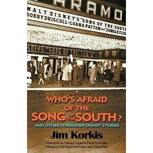 Who's Afraid of the Song of the South? and Other Forbidden Disney Stories, Paperback - Jim Korkis imagine