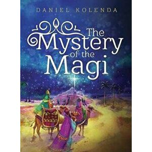 The Mystery of the Magi, Hardcover - Daniel Kolenda imagine