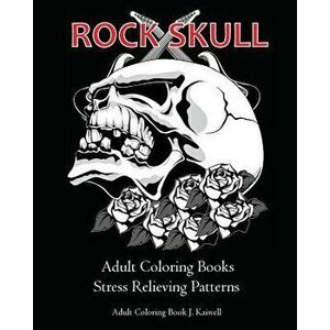 Rock Skull Adult Coloring Books: Stress Relieving Patterns: Day of the Dead, Dia de Los Muertos Coloring Pages, Sugar Skull Art Coloring Books, Colori imagine