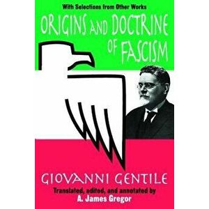 Origins and Doctrine of Fascism: With Selections from Other Works, Paperback - Giovanni Gentile imagine
