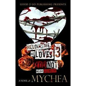 He Loves Me, He Loves You Not PT 3, Paperback - Mychea imagine
