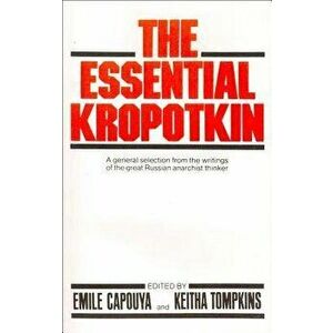 The Essential Kropotkin the Essential Kropotkin - Emile Capouya imagine