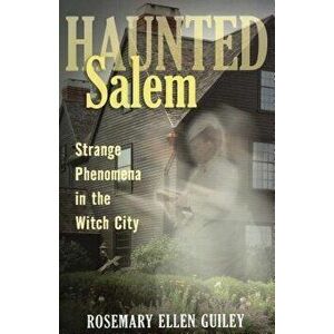 Haunted Salem: Strange Phenomepb, Paperback - Rosemary Ellen Guiley imagine