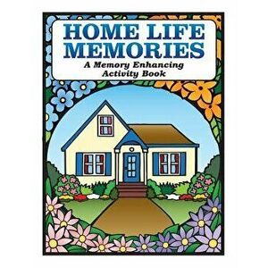 Home Life Memories: A Memory Enhancing Activity Book, Paperback - Karen Tyrell imagine
