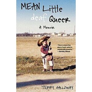 Mean Little Deaf Queer: A Memoir, Paperback - Terry Galloway imagine
