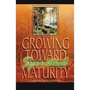 Growing Toward Spiritual Maturity, Paperback - Gary C. Newton imagine