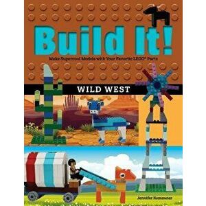 Build It! Wild West: Make Supercool Models with Your Favorite LEGO Parts, Paperback - Jennifer Kemmeter imagine