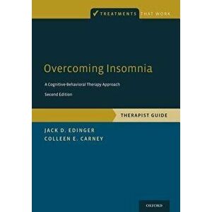 Overcoming Insomnia: A Cognitive-Behavioral Therapy Approach, Therapist Guide, Paperback - Jack D. Edinger imagine