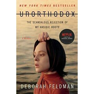 Unorthodox: The Scandalous Rejection of My Hasidic Roots, Paperback - Deborah Feldman imagine