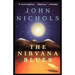The Nirvana Blues, Paperback - John Nichols imagine