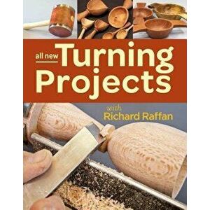 All New Turning Projects with Richard Raffan, Paperback - Richard Raffan imagine