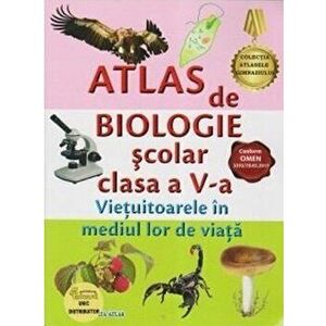 Atlas de biologie scolar clasa a V-a. Vietuitoarele in mediul lor de viata - *** imagine