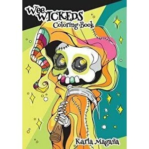 Wee Wickeds Coloring Book, Paperback - Karla Magana imagine