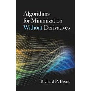 Algorithms for Minimization Without Derivatives, Paperback - Richard P. Brent imagine