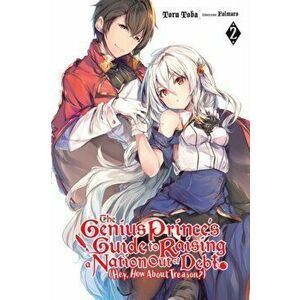 The Genius Prince's Guide to Raising a Nation Out of Debt (Hey, How about Treason?), Vol. 2 (Light Novel), Paperback - Toru Toba imagine