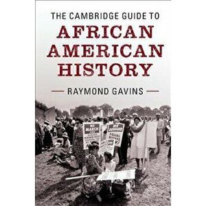 The Cambridge Guide to African American History, Paperback - Raymond Gavins imagine