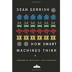 How Smart Machines Think, Paperback - Sean Gerrish imagine