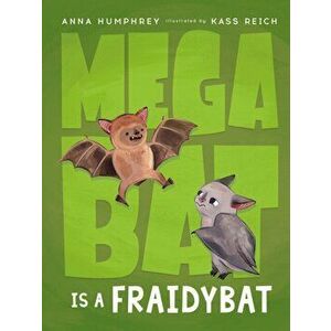 Megabat Is a Fraidybat, Hardcover - Anna Humphrey imagine