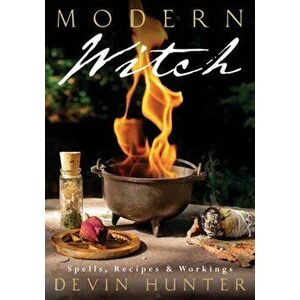Modern Witch: Spells, Recipes & Workings, Paperback - Devin Hunter imagine